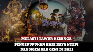 RANGKAIAN MELASTI TAWUR KESANGA PENGERUPUKAN NYEPI DAN NGEMBAK GENI DI BALI [upl. by Babcock]