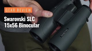 Gear Review Swarovski SLC 15x56 Binocular [upl. by Desdemona]