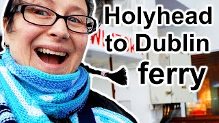 FERRY CROSSING VLOG HOLYHEAD to DUBLIN STENA LINE DAILY VLOGS UK [upl. by Orrocos633]