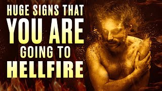 5 HUGE SIGNS THAT YOU ARE GOING TO HELLFIRE [upl. by Derayne]