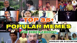 Top 35 Memes  Best Memes for Video Editing  Popular Indian Memes  Download No Copyright Memes [upl. by Ahseekal143]