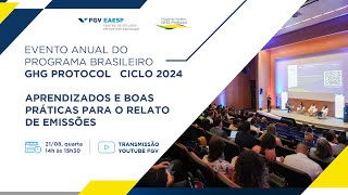 Evento Anual do Programa Brasileiro GHG Protocol  Ciclo 2024 [upl. by Osric373]