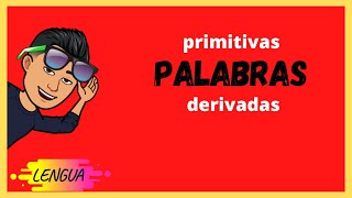 PALABRAS PRIMITIVAS Y DERIVADAS [upl. by Tecu]