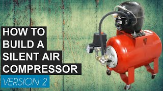 DIY How to build make your own silent air compressor  Version 2 [upl. by Euqinaj773]