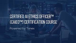 Certified AI Ethics Officer™ CAIEO™ Certification Course by Tonex [upl. by Elokkin]