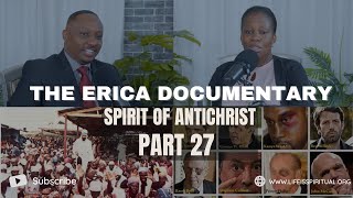 LIFE IS SPIRITUAL PRESENTS  ERICA DOCUMENTARY PART 27  SPIRIT OF ANTICHRIST [upl. by Aneelehs]