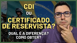 CERTIFICADO DE RESERVISTA e CDI  CERTIFICADO DE DISPENSA DE INCORPORAÇÃO  QUAL É A DIFERENÇA [upl. by Yesllek557]