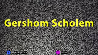 How To Pronounce Gershom Scholem [upl. by Aisats799]