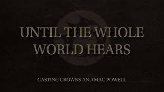 Casting Crowns and Mac Powell  Until The Whole World Hears Official Audio Video [upl. by Alphard487]