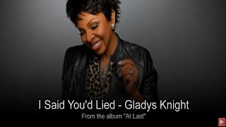 I Said You Lied  Gladys Knight With Lyrics Below [upl. by Eelrac]