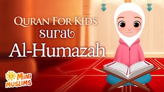 Learn Quran For Kids  Surat Alhumazah سورة الهمزة ☀️ MiniMuslims [upl. by Germain]