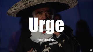 Vicente Fernández  Urge LETRA [upl. by Ateuqal]