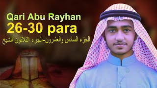 26 to 30 Para Qari Abu Rayhan Quran Tilawat قاري ابو ريحان الجوزاء٢٦٣٠WorldMuslimMedia [upl. by Adniram511]