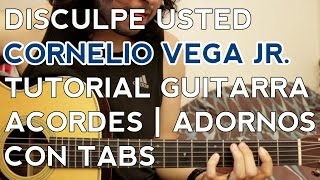 Disculpe Usted  Cornelio Vega Jr  Tutorial  Guitarra  Acordes  Adornos  Como tocar [upl. by Kyl]