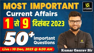 1  9 December 2023 Current Affairs Revision  50 Most Important Questions By Kumar Gaurav Sir [upl. by Lohman]