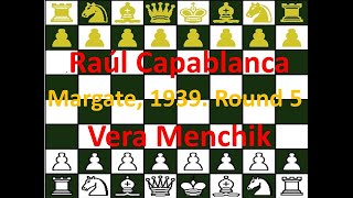 Raúl Capablanca blancas vs Vera Menchik Margate 1939 Round 5 [upl. by Bac]