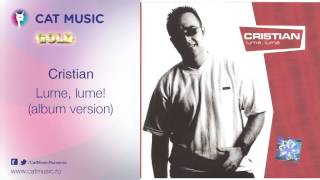 Cristian  Lume lume album version [upl. by Naejamron]