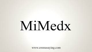 How To Pronounce MiMedx [upl. by Sinclair]