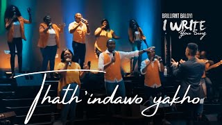 Brilliant Baloyi  Thathindawo Yakho  I WRITE YOU SING [upl. by Eednyl429]