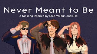 Never Meant To Be  Eret Wilbur and Niki Fansong  Dream SMP [upl. by Xyno407]