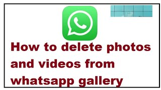 How to delete photos and videos from whatsapp gallery [upl. by Brucie]