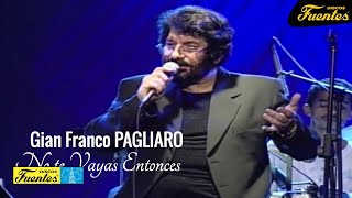 No Te Vayas Entonces  Gian Franco Pagliaro  Discos Fuentes [upl. by Chico]