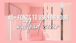 45 fonts to use for your wattpad cover [upl. by Lambard432]