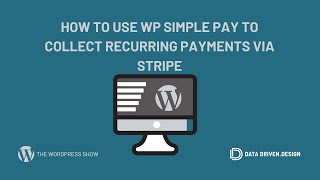 The WordPress Show How To Use WP Simple Pay To Collect Recurring Payments Via Stripe [upl. by Lav457]