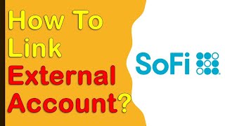 SoFi How to link an external bank account to SoFi Money [upl. by Karyl]