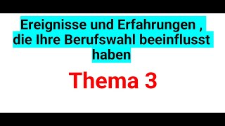 Ereignisse und Erfahrungen  die Ihre Berufswahl beeinflusst haben Thema 3 Beispiel 2 [upl. by Hoehne471]