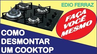 COMO DESMONTAR UM COOKTOP 8 [upl. by Tam]