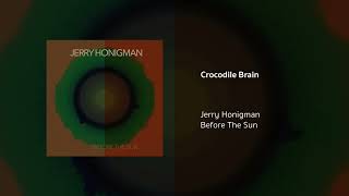 Jerry Honigman  Crocodile Brain [upl. by Gannon548]