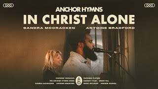 In Christ Alone  Anchor Hymns ft Sandra McCracken amp Antoine Bradford Official Music Video [upl. by Chiles563]