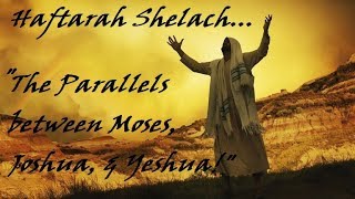 37 Haftarah Shelach  Parallels between Moses Joshua and Yeshua [upl. by Eolhc]