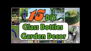 15 DIY Glass Bottles Garden Decor [upl. by Trent]