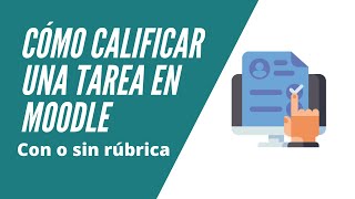 Cómo calificar una tarea en Moodle con o sin rúbrica [upl. by Gnemgnok]