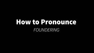 How to Pronounce FOUNDERING fail [upl. by Rieth]