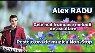 Alex RADU  COLAJ  Melodii de ascultare ✨🎹🎤  1H de muzica nonstop [upl. by Rentsch260]