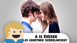 A 13 Ă‰vesek Is Lehetnek Szerelmesek [upl. by Akapol731]