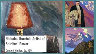 Nicholas Roerich Artist of Spiritual Power Content Minded Ep 65 [upl. by Afesoj]