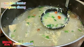 CHINESE FOOD TUNGKWA DHONG  SOP LABU KUNDUR anekasop chinesefood reseptungkwadhong pawonsoimut [upl. by Vokay338]