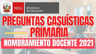 NOMBRAMIENTO DOCENTE 2021 PREGUNTAS CASUÍSTICAS PRIMARIA [upl. by Laemaj720]