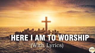 Here I am to worship  Lyrics [upl. by Yand]