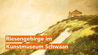 Das Riesengebirge und die Künstlerkolonie Schreiberhau im Kunstmuseum Schwaan [upl. by Kenney]