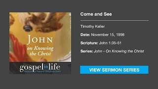 Come and See – Timothy Keller Sermon [upl. by Reseta]