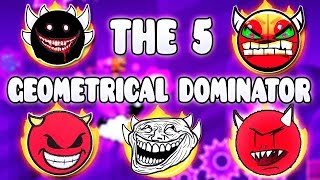 THE 5 GEOMETRICAL DOMINATORS   GEOMETRY DASH BETTER amp RANDOM LEVELS [upl. by Neibaf]