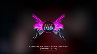 Kings amp Folk  COUNTRY ROUNDS SQEEPO REMIX Beat Saber OST [upl. by Eelarat]