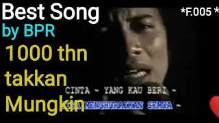 Best Song BPR quotSeribu Tahun Takkan Mungkinquot [upl. by Ingaberg437]