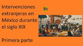 Intervenciones extranjeras en México durante el siglo XIX primera parte [upl. by Topping761]