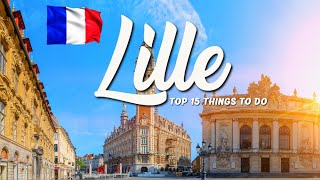 TOP 15 Things To Do In Lille 🇫🇷 Travel Guide [upl. by Keri242]